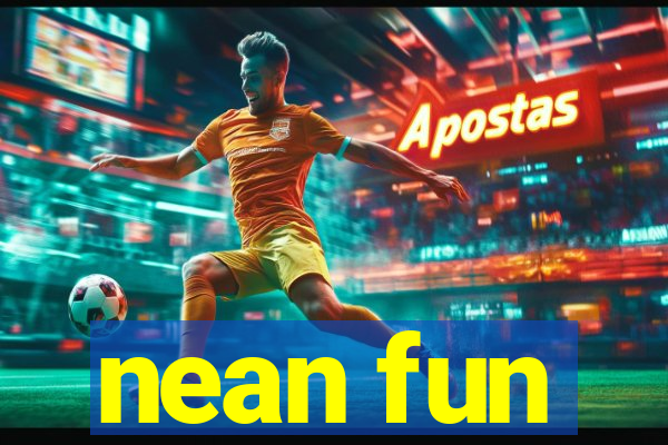 nean fun
